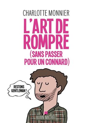 cover image of L'Art de rompre (sans passer pour un connard)